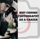 Why Choose Photography as a Career A Comprehensive Overview