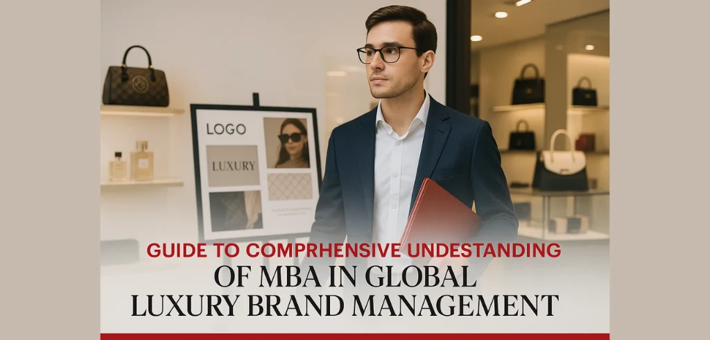 Guide to Comprehensive Understanding of MBA in Global Luxury Brand Management