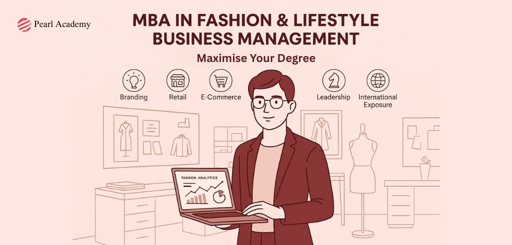 How to Maximise Your Degree in MBA in Fashion & Lifestyle Business Management