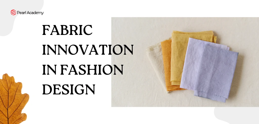 Fabric Innovation in Fashion Design: Trends, Examples, and Future Scope