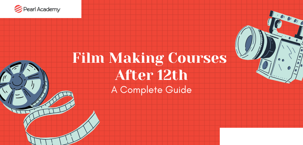 Film Making Courses After 12th: A Complete Guide to Degrees, Fees and Career Prospects