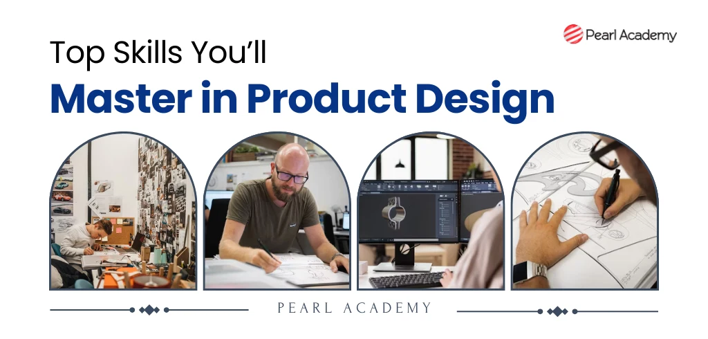 Top Skills You'll Master in a B.Des Product Design Course