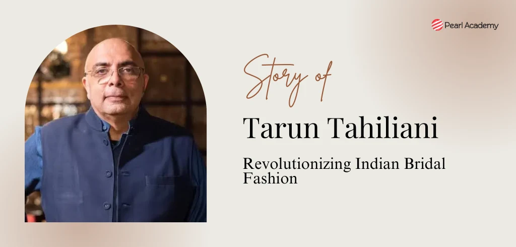 Story of Tarun Tahiliani: How He Revolutionized Indian Bridal & Luxury Fashion