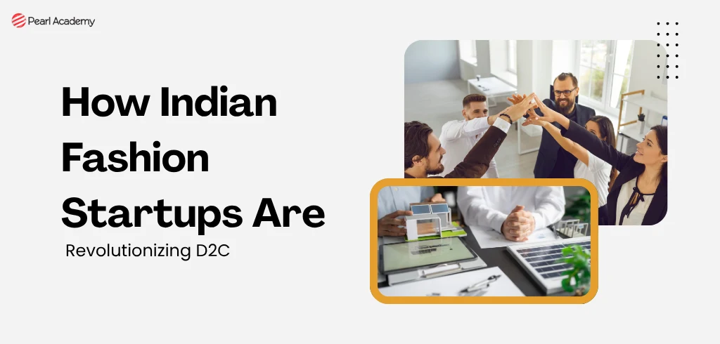 How Indian Fashion Startups Are Revolutionizing D2C