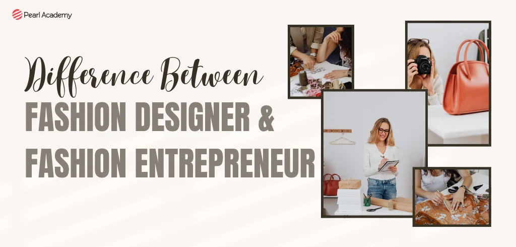 What’s the Difference Between a Fashion Designer & a Fashion Entrepreneur?