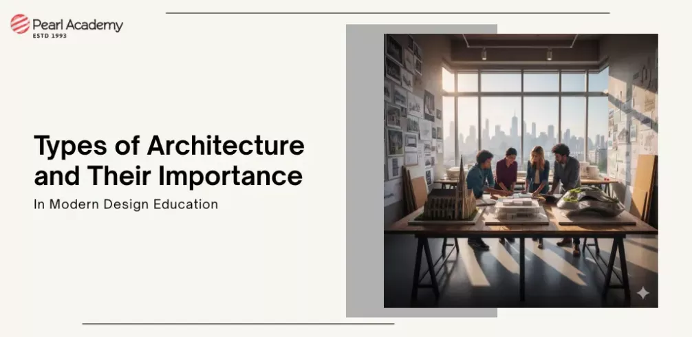 Types of Architecture and Their Importance in Modern Design Education