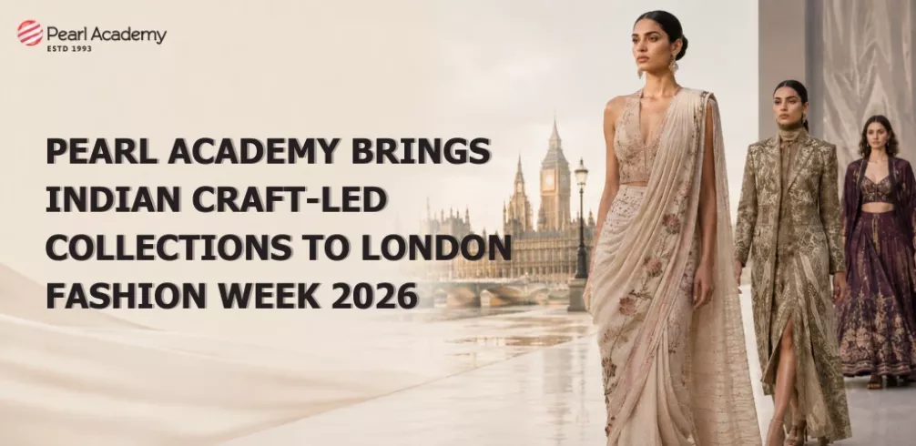 Pearl Academy Brings Indian Craft-Led Collections to London Fashion Week 2026