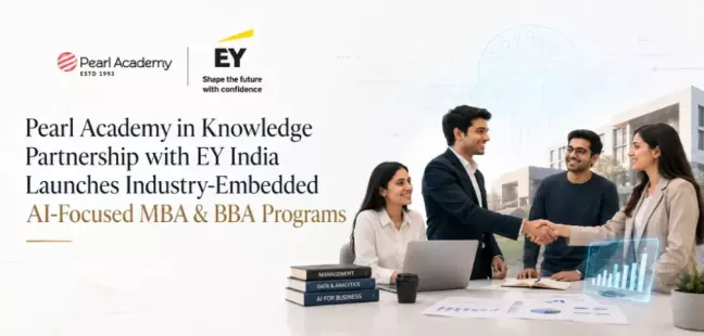 Pearl Academy in Knowledge Partnership with EY India Launches Industry-Embedded AI-Focused MBA &amp; BBA Programs