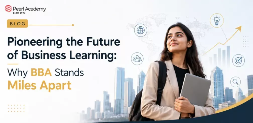 Pioneering the Future of Business Learning: Why Pearl Academy’s BBA Stands Miles Apart